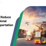 Strategies to Reduce Your International Freight Transportation Costs